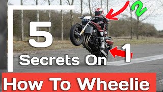 5 Secret | How To Wheelie A Motorcycle From Scratch