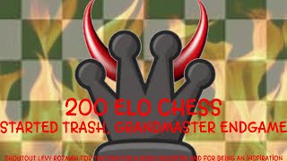 200 Elo Chess. Trash Early Game. Grandmaster End Game?