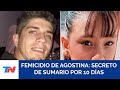 Decretaron el secreto de sumario por 10 días en la causa que investiga el femicidio de Agostina Vega