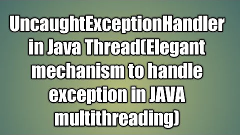 UncaughtExceptionHandler in Java Thread