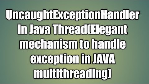 UncaughtExceptionHandler in Java Thread