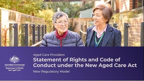 Aged Care Providers, Statement of Rights and Code of Conduct under the new Aged Care Act