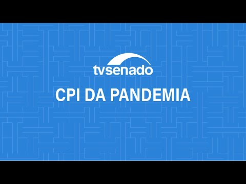 CPI da Pandemia ouve o ministro da Saúde, Marcelo Queiroga – 8/6/2021