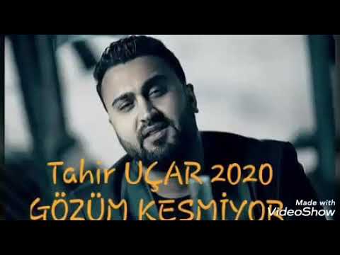 Tahir UÇAR 2020 --!!!GÖZÜM KESMİYOR