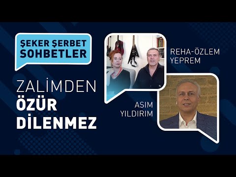 ZALİMDEN ÖZÜR DİLENMEZ | REHA YEPREM | ÖZLEM YEPREM | ASIM YILDIRIM | ŞEKER ŞERBET SOHBETLER