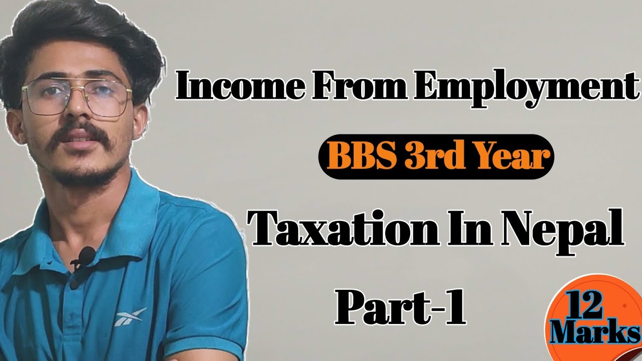 Income from Employment bbs 3rd Year Taxation New Rules for 2080/81 || Part-1 || Taxation in Nepal