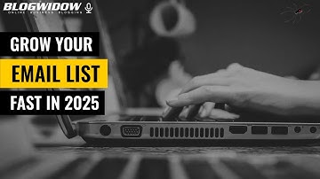 Grow Your Email List Fast in 2025