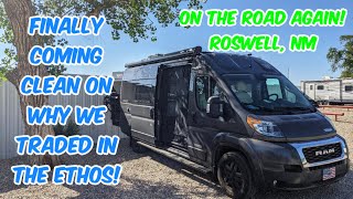 FINALLY telling you why we got rid of the Ethos! |  Headed to Roswell! | FullTime Van Life Travato