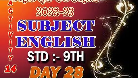 STD 9/SUBJECT ENGLISH/DAY 28/ ACTIVITY 14/ BRIDGE COURSE 2022-23/SOLUTIONS/ANSWERS/