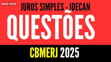 🚒 CBMERJ 2025 - QUESTÕES RESOLVIDAS JUROS SIMPLES BANCA IDECAN