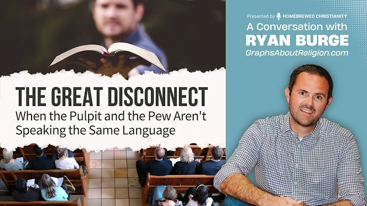 The Great Disconnect: When the Pulpit and the Pew Aren't Speaking the Same Language | w/ Ryan Burge