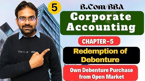 Purchase of Own Debenture in Open Market | Redemption of Debenture | Part-5 | CWG For BCom