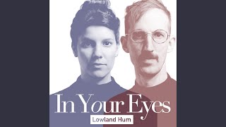 Video thumbnail of "Lowland Hum - In Your Eyes"