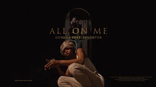 GOVANA - ALL ON ME FEAT SPLXNTER (OFFICIAL MUSIC VIDEO)