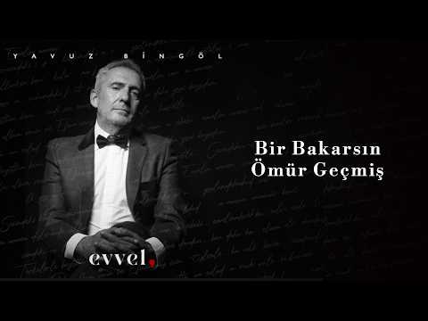 Yavuz Bingöl - Bir Bakarsın Ömür Geçmiş