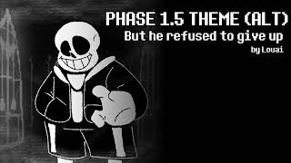 Undertale Last Breath REMAKE OST ( PHASE 1.5 THEME [ALT] - But He Refused To Give Up )