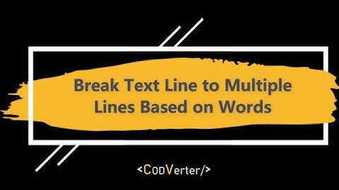 Break Text Line to Multiple Lines by Words