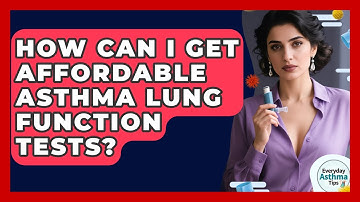 How Can I Get Affordable Asthma Lung Function Tests? - Everyday Asthma Tips