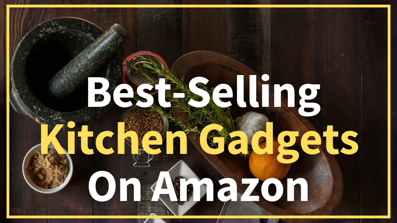 The Ten Best Selling Kitchen Gadgets On Amazon YouTube