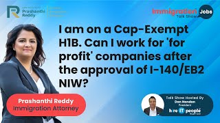 Information Cap Exempt H1B. Can I work For-profit after approval of I 140 EB2 NIW | Immigration Attorney | Update
