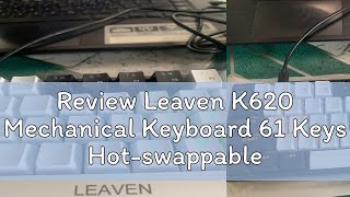 Review Leaven K620 Mechanical Keyboard 61 Keys Hot-swappable RGB Backlit Detachable Type-C Wired