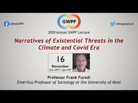 Prof Frank Furedi - Narratives of Existential Threats in the Climate and Covid Era