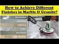 How to achieve different finishes in marble  granite