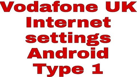 Vodafone UK APN settings | Vodafone UK internet settings for android