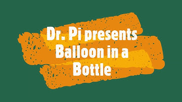 Dr. Pi Presents: Balloon in a Bottle - Air Pressure Experiment