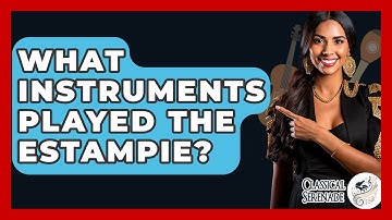 What Instruments Played The Estampie? - Classical Serenade