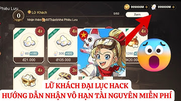 Lữ Khách Đại Lục HACK MOD CÁCH TÔI NHẬN VÔ HẠN TÀI NGUYÊN MIỄN PHÍ TRÊN IOS/ANDROID