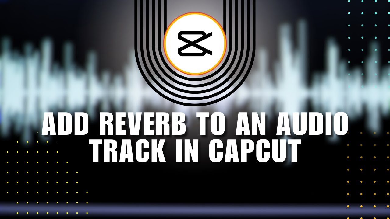 COMPLETE: How to add reverb to an audio track in CapCut | English - YouTube