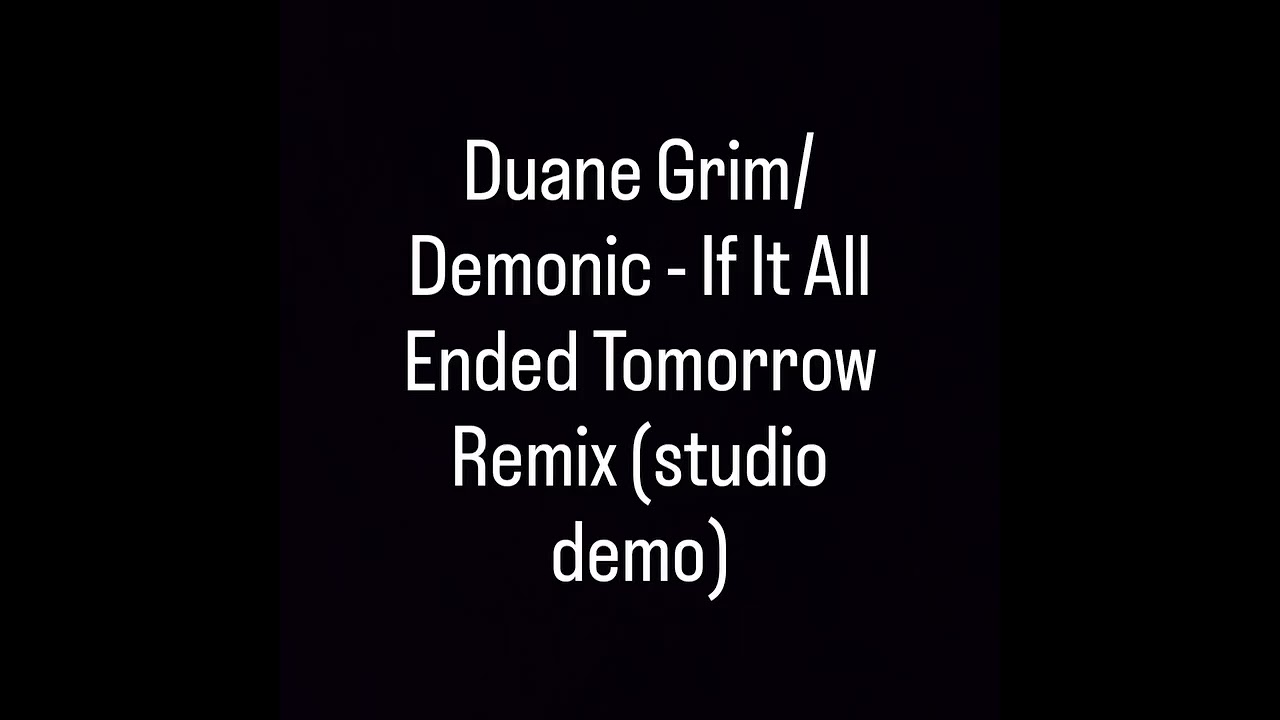 Duane Grim/Demonic - If It All Ended Tomorrow (studio demo) 