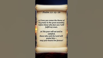 Psalm 22:25-26 – The Poor Will Eat and Be Satisfied