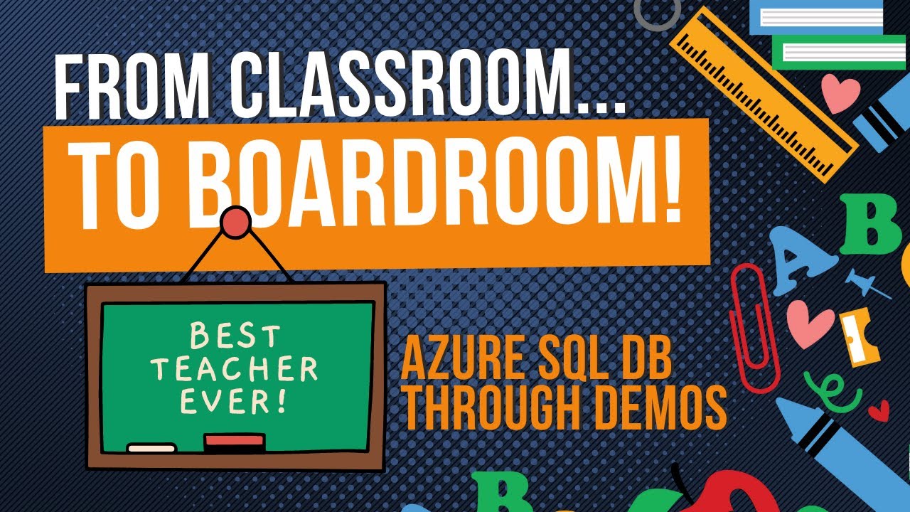 From the Classroom to the Boardroom – Azure SQL DB through Demos - YouTube