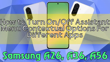 How to Turn On/Off Assistant Menu Contextual Options For Different Apps Samsung A26, A36, A56