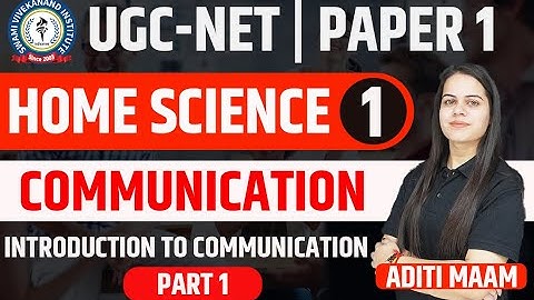 INTRODUCTION TO COMMUNICATION | PART 1 | HOME SCIENCE | LEC 1 | UGC NET 2023 | BY ADITI MAAM