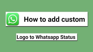 How to Add custom logo to Whatsapp Status videos. No editing software required screenshot 5