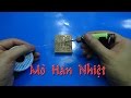 Hướng dẫn làm Mỏ Hàn Nhiệt SIÊU MINI