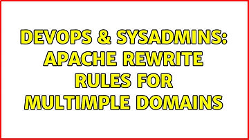 DevOps & SysAdmins: apache rewrite rules for multimple domains