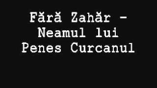 Video thumbnail of "Fara Zahar - Neamul lui Penes Curcanul"