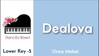 Dealova - Once Mekel (Piano Karaoke Lower Key -5)