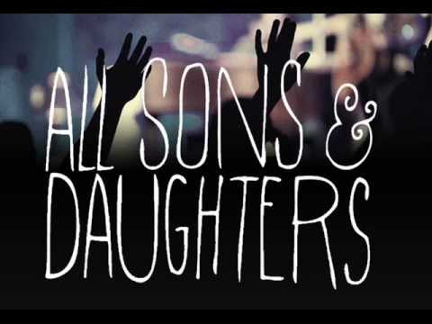 all sons & daughters - oh how i need you