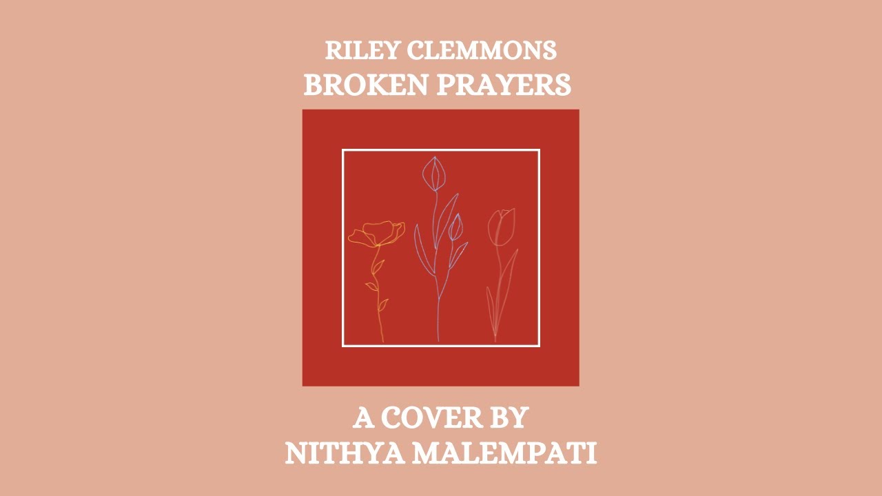 BROKEN PRAYERS | Riley Clemmons | COVER by Nithya Malempati - YouTube