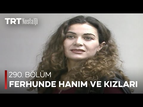 Ferhunde Hanım ve Kızları 290. Bölüm