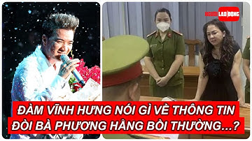 Đàm Vĩnh Hưng nói gì về thông tin đòi bà Phương Hằng bồi thường 43 tỉ đồng? | Báo Người Lao Động