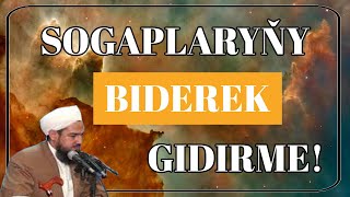 Sogaplaryňy Biderek Ýitirme!