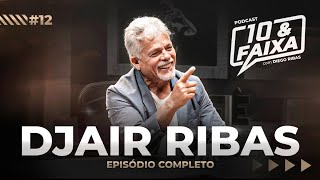 SR. DJAIR RIBAS (Pai do Diego) - Podcast 10 & Faixa #12 (especial de Dia dos Pais)
