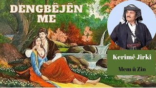 Dengbêj Kerîmê Jîrkî: Mem û Zîn