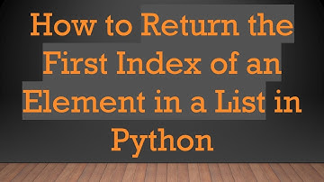 How to Return the First Index of an Element in a List in Python